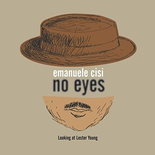 EMANUELE CISI - No Eyes - Looking At Lester Young cover 