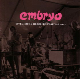 EMBRYO - Live at Burg Herzberg Festival 2007 cover 