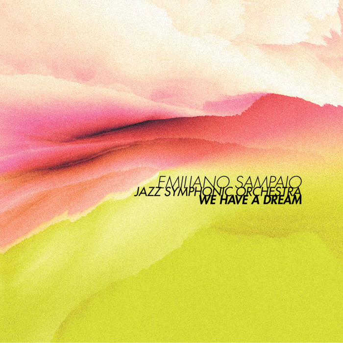 EMILIANO SAMPAIO - Emiliano Sampaio Jazz Symphonic Orchestra : We Have a Dream cover 