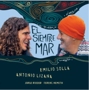 EMILIO SOLLA - Emilio Solla and Antonio Lizana : El Siempre Mar cover 