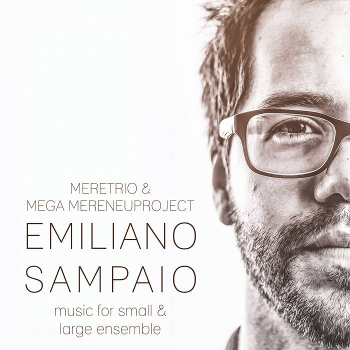 EMILIANO SAMPAIO - Music for Small and Large Ensembles - Mega Mereneu Project Big Band cover 