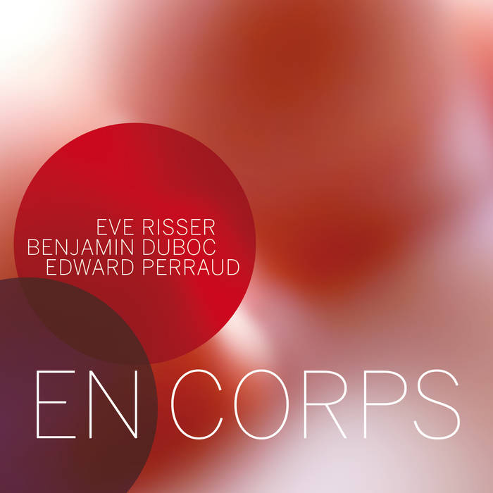 EN CORPS (EVE RISSER • BENJAMIN DUBOC • EDWARD PERRAUD) - En Corps cover 