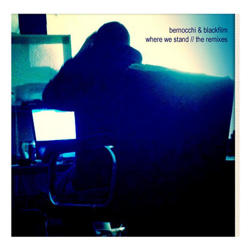 ERALDO BERNOCCHI - Bernocchi & Blackfilm ‎: Where We Stand (The Remixes) cover 