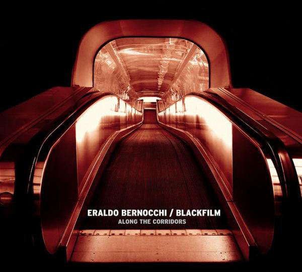 ERALDO BERNOCCHI - Eraldo Bernocchi / Blackfilm ‎: Along The Corridors cover 
