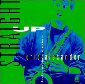 ERIC ALEXANDER - Eric Alexander Featuring Harold Mabern ‎: Straight Up cover 