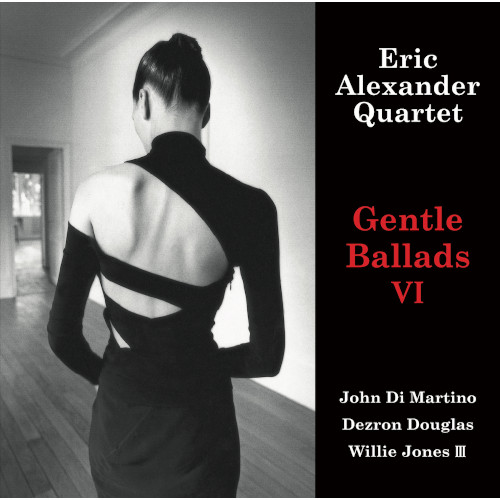 ERIC ALEXANDER - Eric Alexander Quartet : Gentle Ballads VI cover 