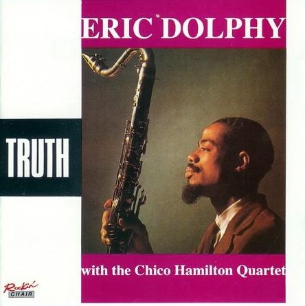 ERIC DOLPHY - Truth (With Chico Hamilton Quintet) cover 