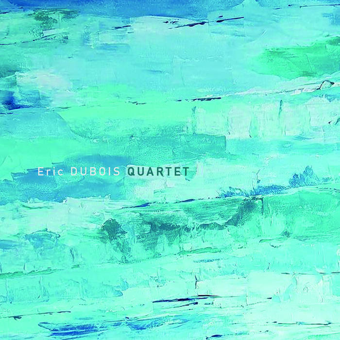 ÉRIC DUBOIS - Eric Dubois Quartet cover 