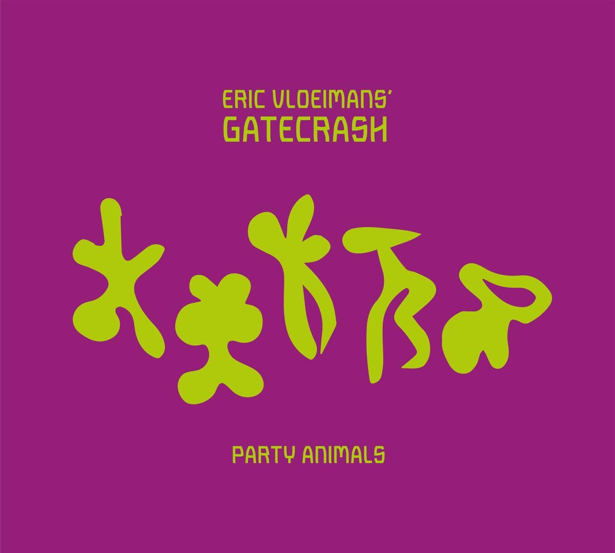 ERIC VLOEIMANS - Eric Vloeimans Gatecrash : Party Animals cover 