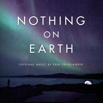 ERIK FRIEDLANDER - Nothing on Earth - Original Music by Erik Friedlander cover 