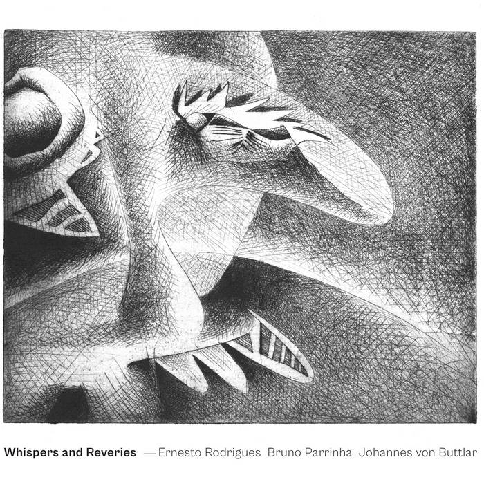 ERNESTO RODRIGUES - Ernesto Rodrigues, Bruno Parrinha & Johannes von Buttlar : Whispers and Reveries cover 