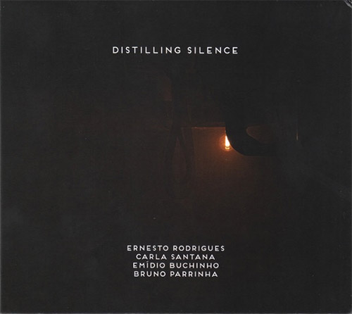 ERNESTO RODRIGUES - Ernesto Rodrigues / Carla Santana / Emedio Buchinho / Bruno Parrinha : Distilling Silence cover 