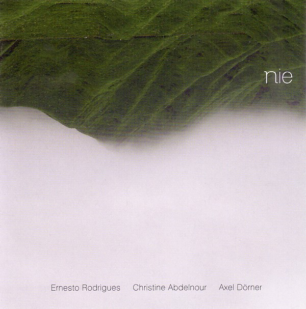 ERNESTO RODRIGUES - Ernesto Rodrigues, Christine Abdelnour , Axel Dörner : Nie cover 