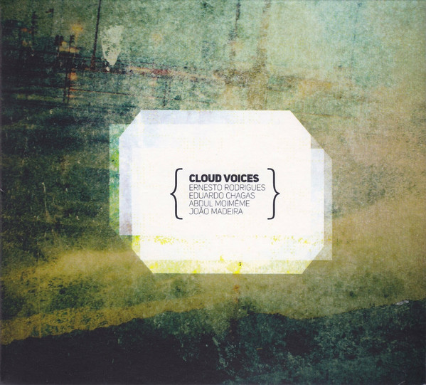 ERNESTO RODRIGUES - Ernesto Rodrigues, Eduardo Chagas, Abdul Moimême, João Madeira : Cloud Voices cover 