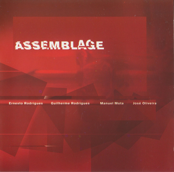 ERNESTO RODRIGUES - Ernesto Rodrigues, Guilherme Rodrigues, Manuel Mota, José Oliveira : Assemblage cover 