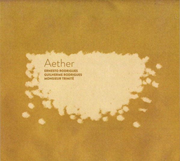 ERNESTO RODRIGUES - Ernesto Rodrigues, Guilherme Rodrigues, Monsieur Trinité ‎: Aether cover 