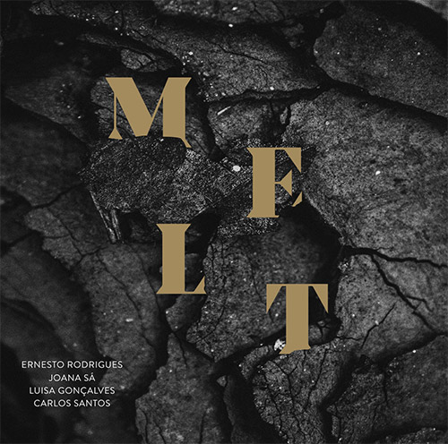 ERNESTO RODRIGUES - Ernesto Rodrigues / Joana Sa / Luisa Goncalves / Carlos Santos : Melt cover 