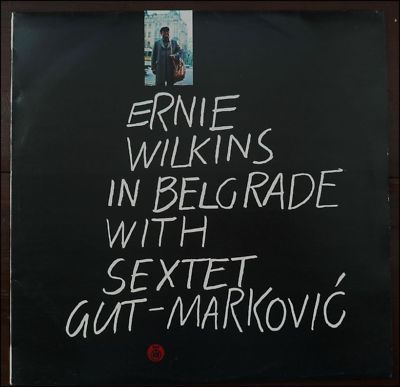 ERNIE WILKINS - Ernie Wilkins In Belgrade With Sextet Gut-Marković cover 