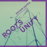 ESCAPE HATCH - Escape Hatch, featuring Julian Argüelles : Roots Of Unity cover 