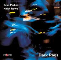 EVAN PARKER - Dark Rags (with Keith Rowe) cover 