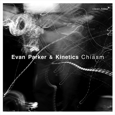 EVAN PARKER - Evan Parker & Kinetics : Chiasm cover 