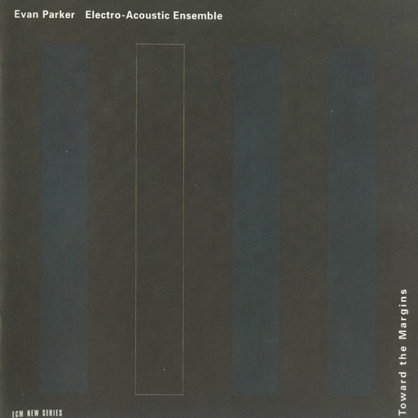 EVAN PARKER - Evan Parker Electro-Acoustic Ensemble : Toward The Margins cover 