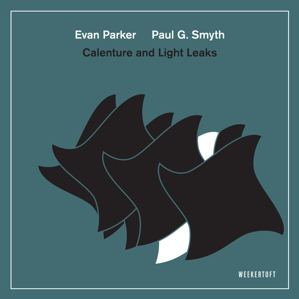 EVAN PARKER - Evan Parker, Paul G. Smyth : Calenture and Light Leaks cover 