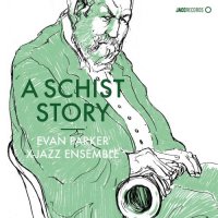 EVAN PARKER - Evan Parker X-Jazz Ensemble : A Schist Story cover 