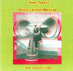 EVAN PARKER - New Excursions (with Ghost-In-The-Machine) cover 