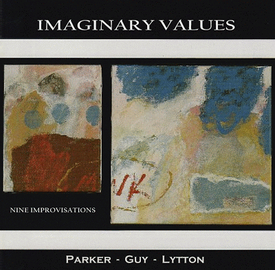 EVAN PARKER - Parker - Guy - Lytton – Imaginary Values cover 