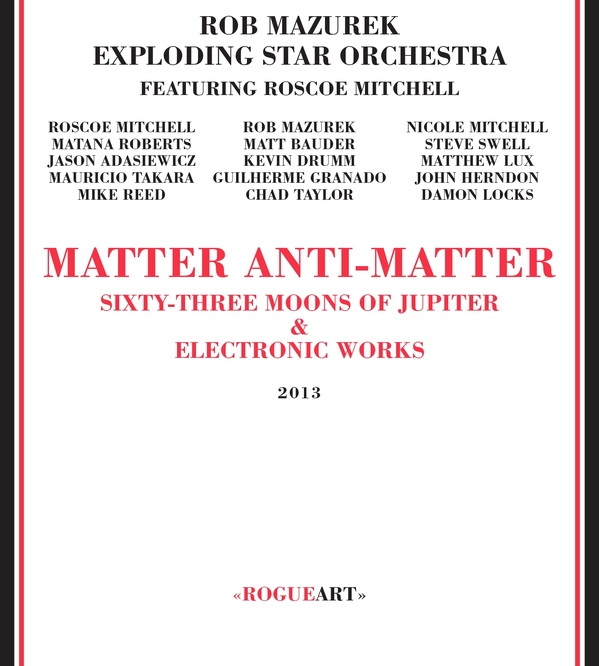 EXPLODING STAR ORCHESTRA - Rob Mazurek Exploding Star Orchestra Featuring Roscoe Mitchell : Matter Anti-Matter cover 