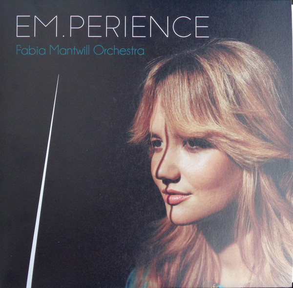 FABIA MANTWILL - Fabia Mantwill Orchestra : Em.Perience cover 