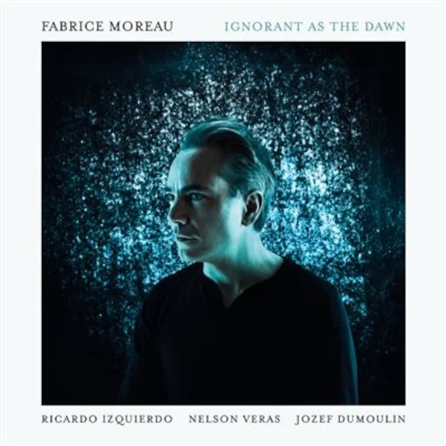FABRICE MOREAU - Ignorant as the Dawn cover 
