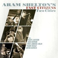 FAST CITIZENS - Aram Shelton's Fast Citizens ‎: Two Cities cover 