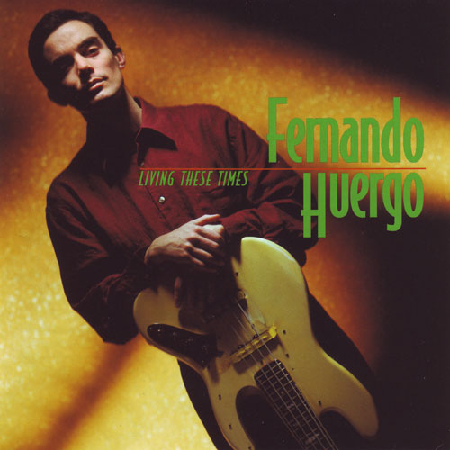 FERNANDO HUERGO - Living These Times cover 