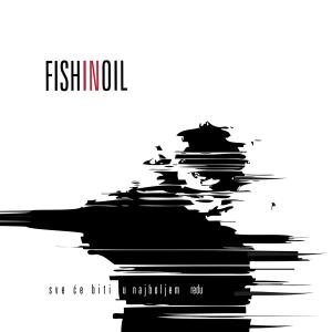 FISH IN OIL - Sve Ce Biti U Najboljem Redu cover 