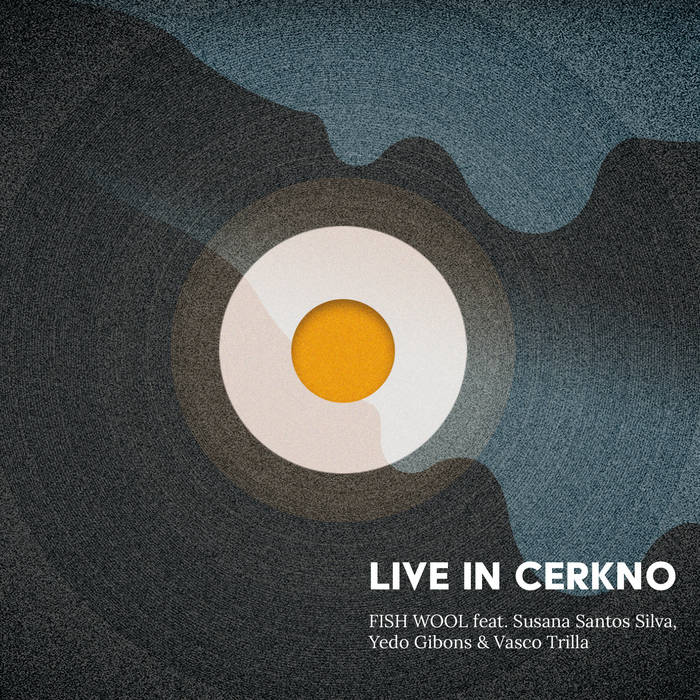 FISH WOOL (SUSANA SANTOS SILVA / YEDO GIBONS / VASCO TRILLA) - Live In Cerkno cover 