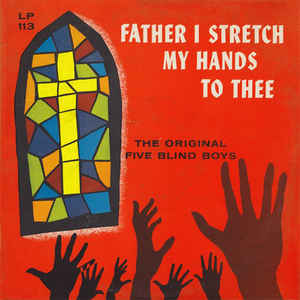 FIVE BLIND BOYS OF MISSISSIPPI - Father I Stretch My Hand To Thee cover 