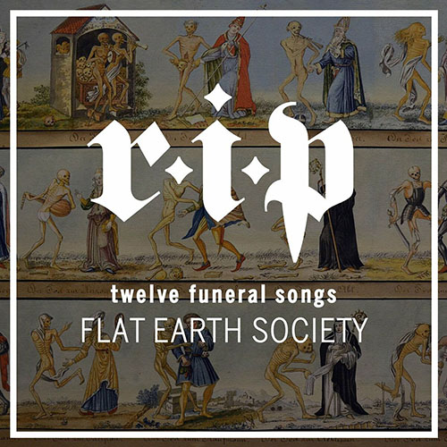 FLAT EARTH SOCIETY - R.I.P (Twelve Funeral Songs) cover 