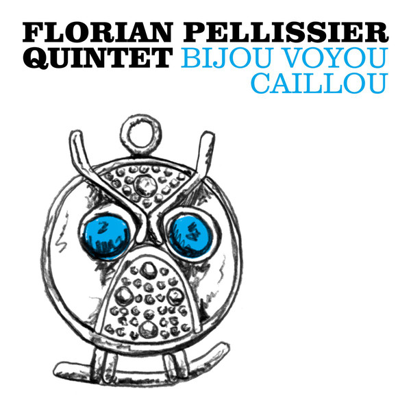 FLORIAN PELLISSIER QUINTET - Bijou Voyou Caillou cover 