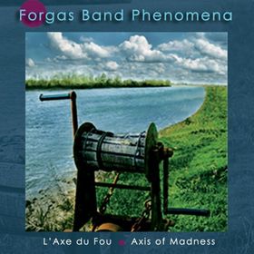 FORGAS BAND PHENOMENA - L'axe du fou / Axis of Madness cover 