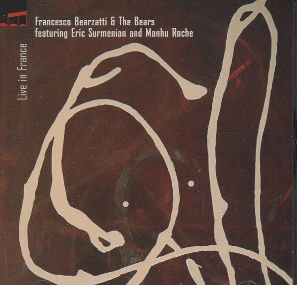 FRANCESCO BEARZATTI - Francesco Bearzatti And The Bears Featuring Eric Surménian And Manu Roche ‎: Live In France cover 