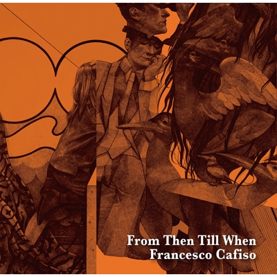 FRANCESCO CAFISO - From Then Till When cover 