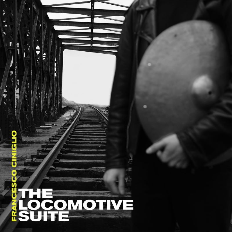 FRANCESCO CINIGLIO - The Locomotive Suite cover 