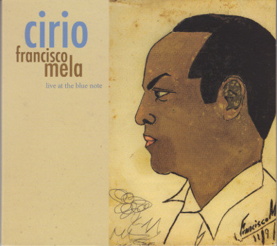 FRANCISCO MELA - Cirio (Live At The Blue Note) cover 