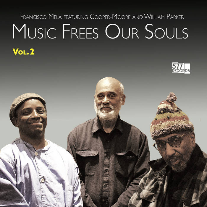 FRANCISCO MELA - Francisco Mela featuring Cooper-Moore and William Parker : Music Frees Our Souls, Vol. 2 cover 