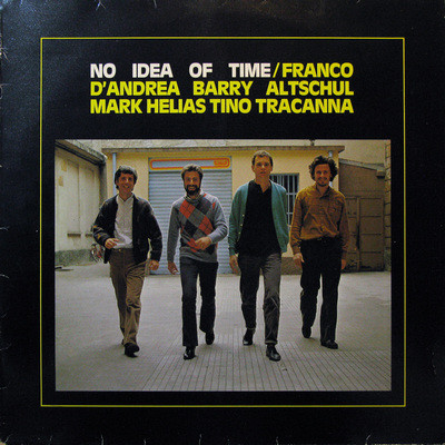 FRANCO D'ANDREA - Franco D'Andrea / Barry Altschul / Mark Helias / Tino Tracanna ‎: No Idea Of Time cover 