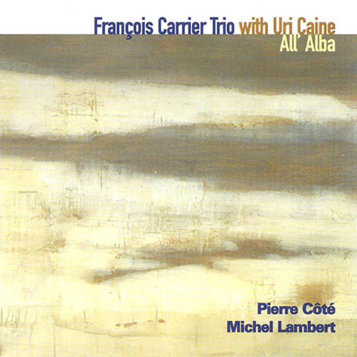 FRANÇOIS CARRIER - François Carrier Trio With Uri Caine : All' Alba cover 