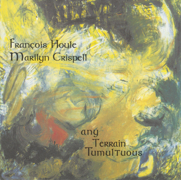 FRANÇOIS HOULE - François Houle & Marilyn Crispell : Any Terrain Tumultuous cover 