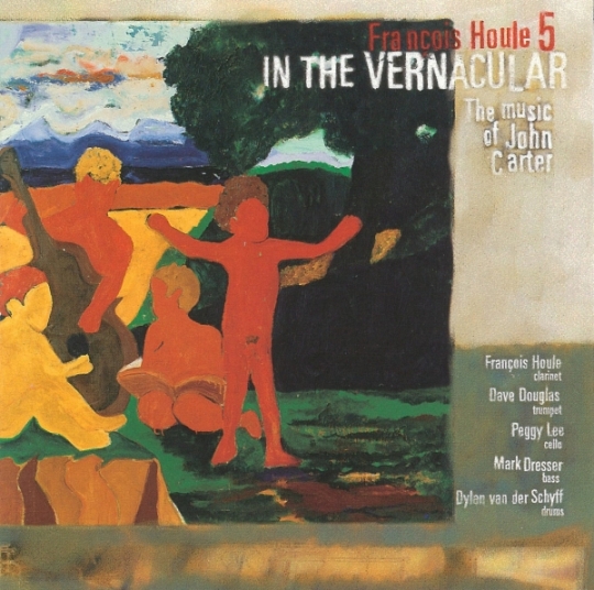 FRANÇOIS HOULE - In The Vernacular (The Music Of John Carter) cover 